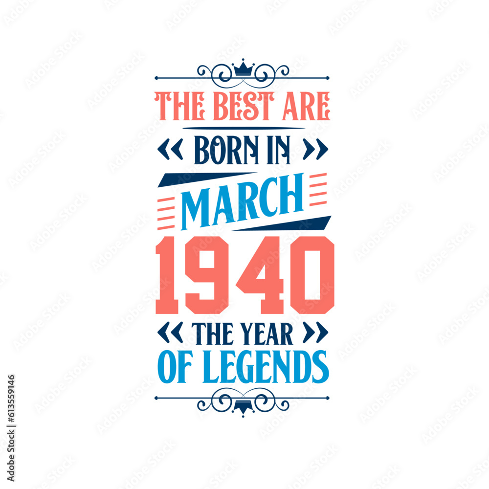 Best are born in March 1940. Born in March 1940 the legend Birthday Best are born in March 1940. Born in March 1940 the legend Birthday