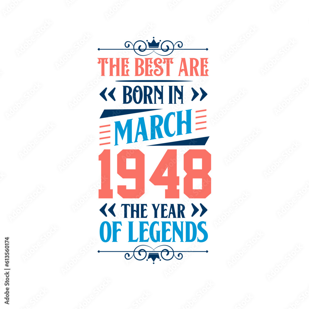 Best are born in March 1948. Born in March 1948 the legend Birthday Best are born in March 1948. Born in March 1948 the legend Birthday