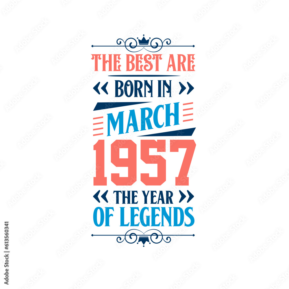 Best are born in March 1957. Born in March 1957 the legend Birthday