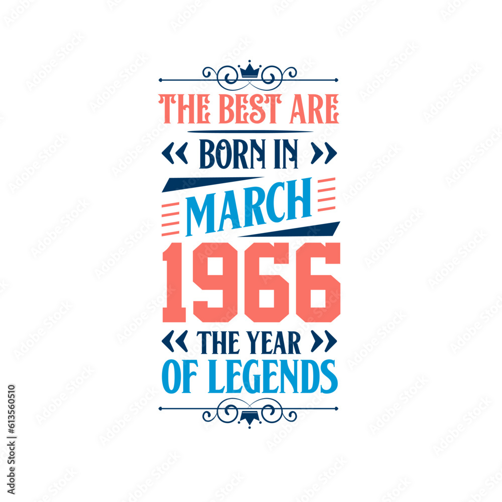 Best are born in March 1966. Born in March 1966 the legend Birthday