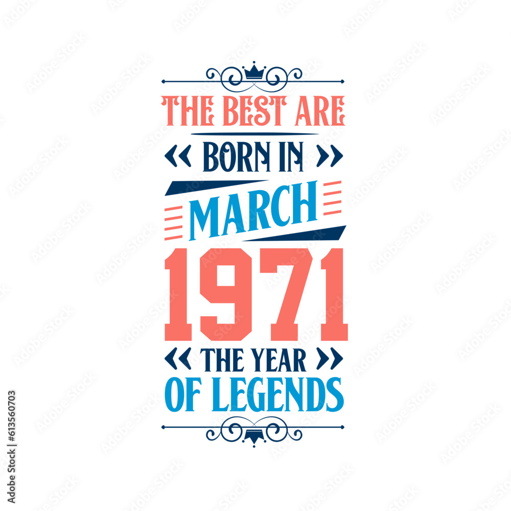 Best are born in March 1971. Born in March 1971 the legend Birthday Best are born in March 1971. Born in March 1971 the legend Birthday