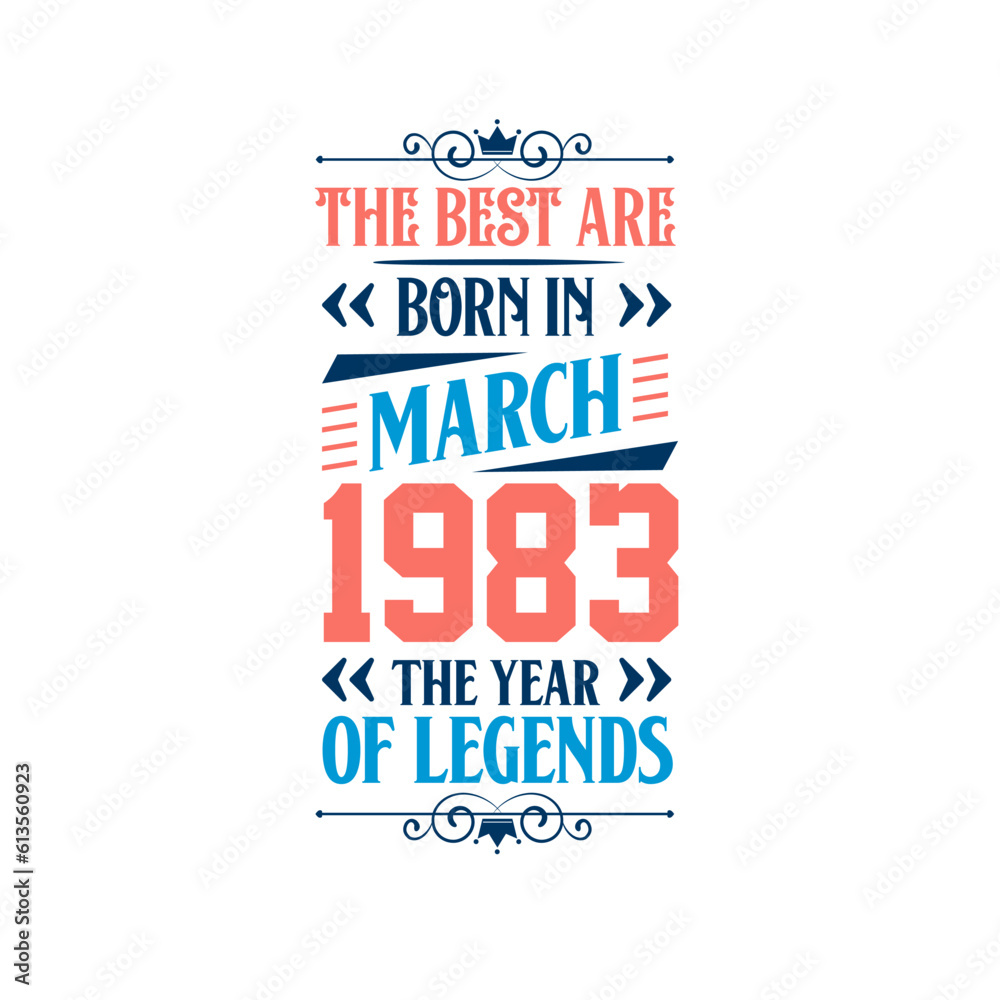 Best are born in March 1983. Born in March 1983 the legend Birthday Best are born in March 1983. Born in March 1983 the legend Birthday