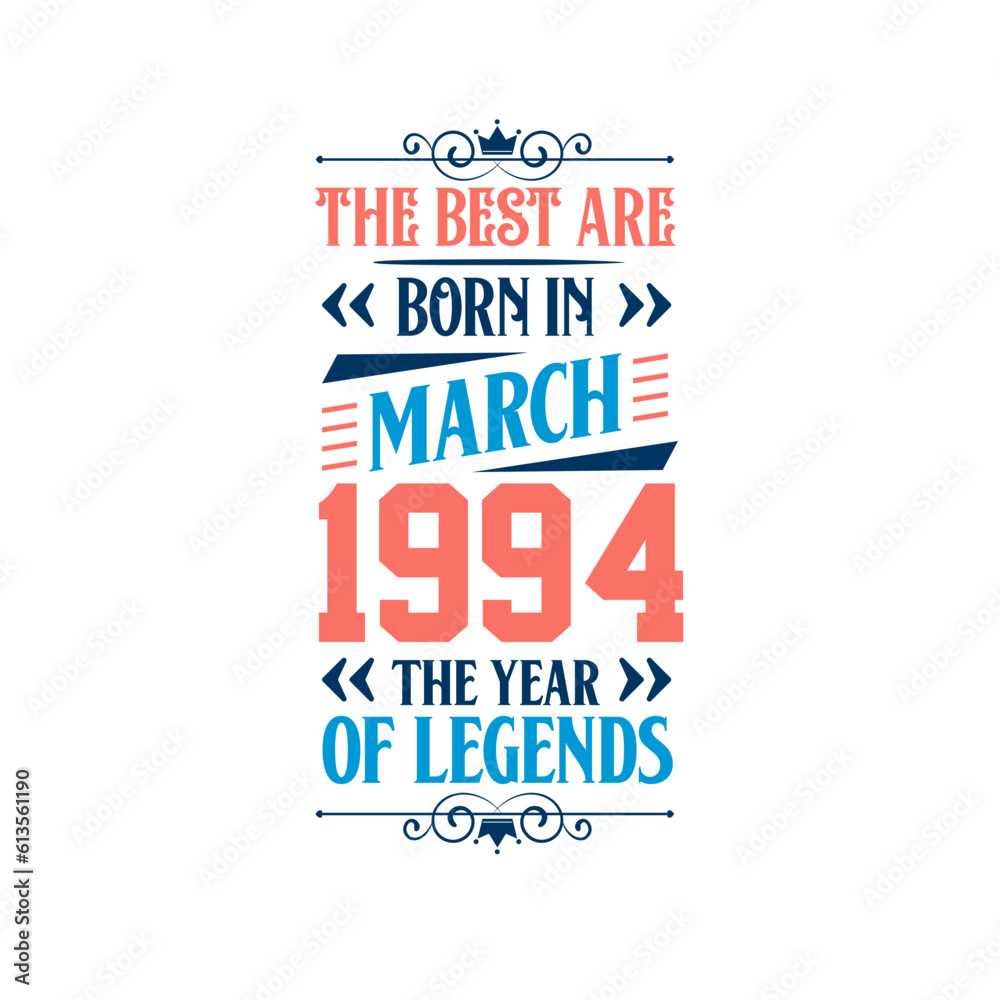 Best are born in March 1994. Born in March 1994 the legend Birthday Best are born in March 1994. Born in March 1994 the legend Birthday