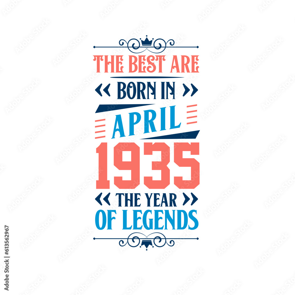 Best are born in April 1935. Born in April 1935 the legend Birthday