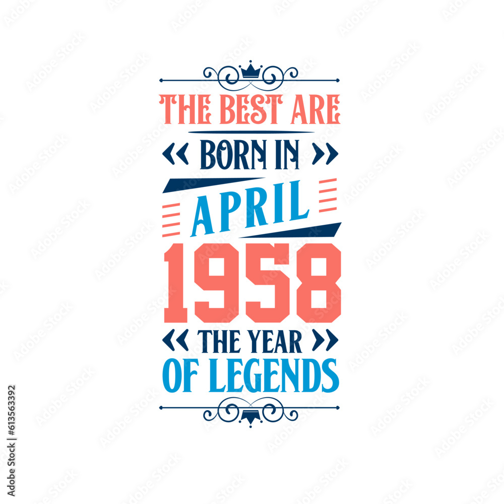 Best are born in April 1958. Born in April 1958 the legend Birthday
