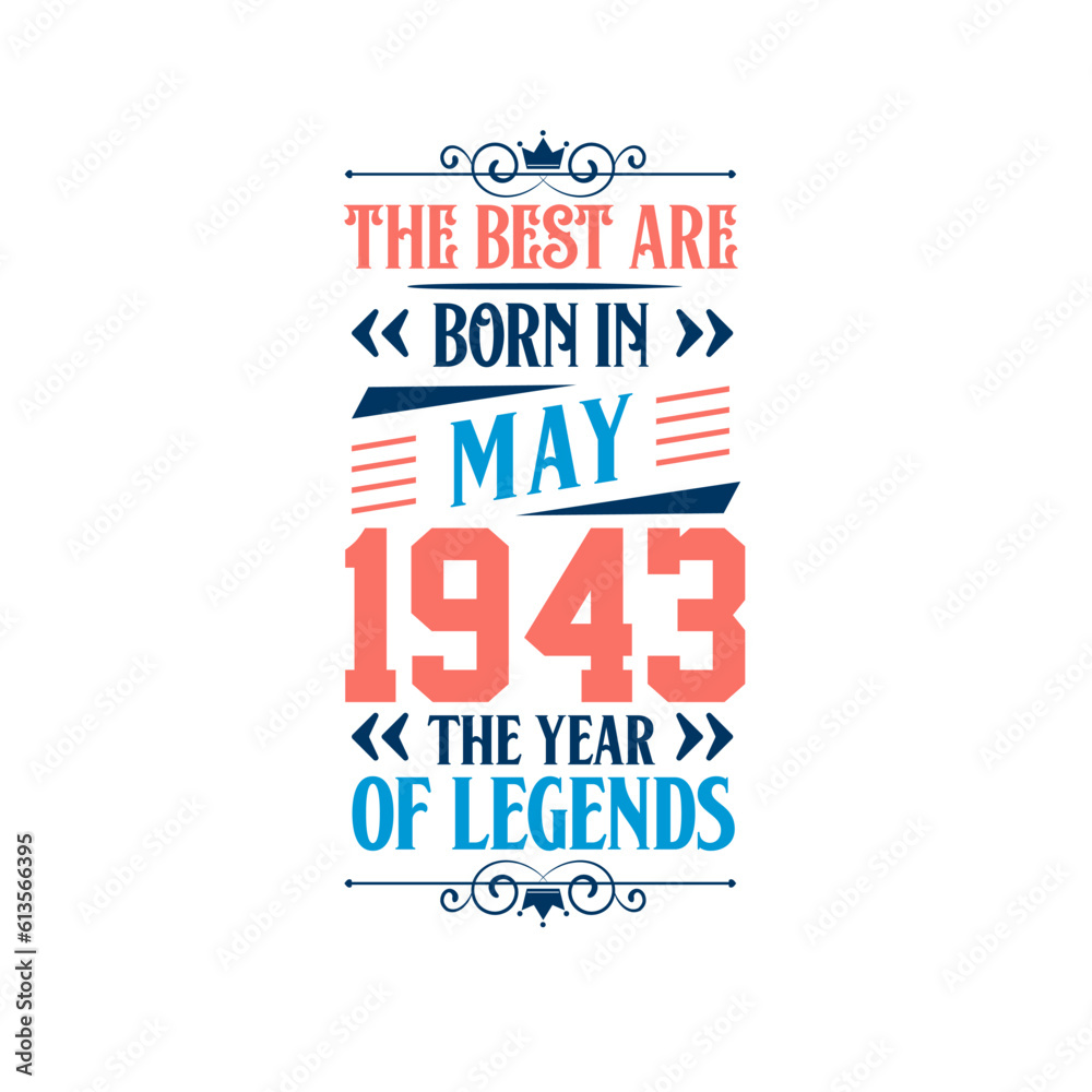 Best are born in May 1943. Born in May 1943 the legend Birthday Best are born in May 1943. Born in May 1943 the legend Birthday