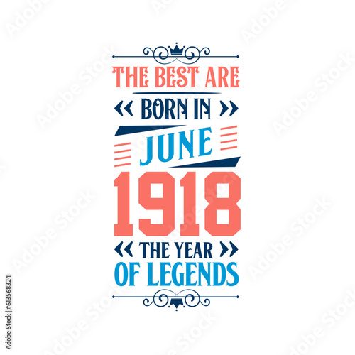 Best are born in June 1918. Born in June 1918 the legend Birthday