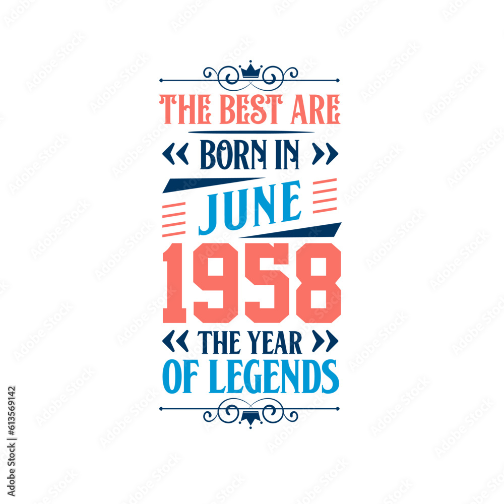 Best are born in June 1958. Born in June 1958 the legend Birthday
