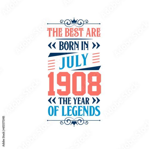 Best are born in July 1908. Born in July 1908 the legend Birthday