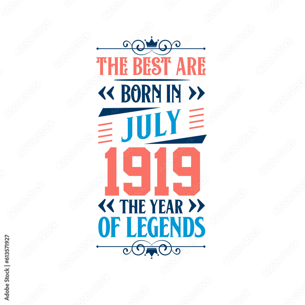 Best are born in July 1919. Born in July 1919 the legend Birthday Best are born in July 1919. Born in July 1919 the legend Birthday