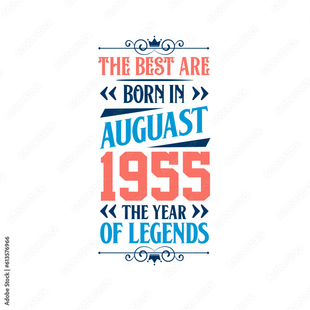 Best are born in August 1955. Born in August 1955 the legend Birthday