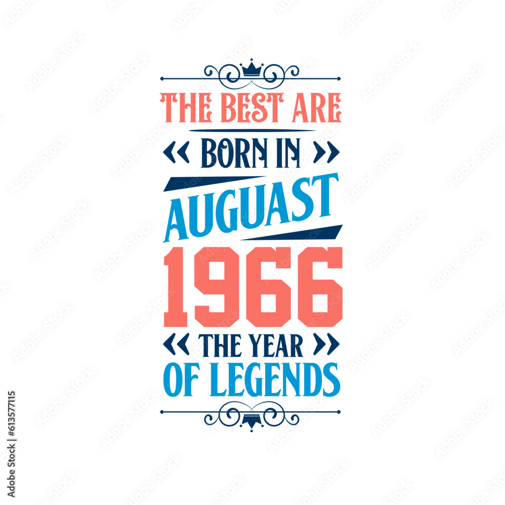 Best are born in August 1966. Born in August 1966 the legend Birthday Best are born in August 1966. Born in August 1966 the legend Birthday