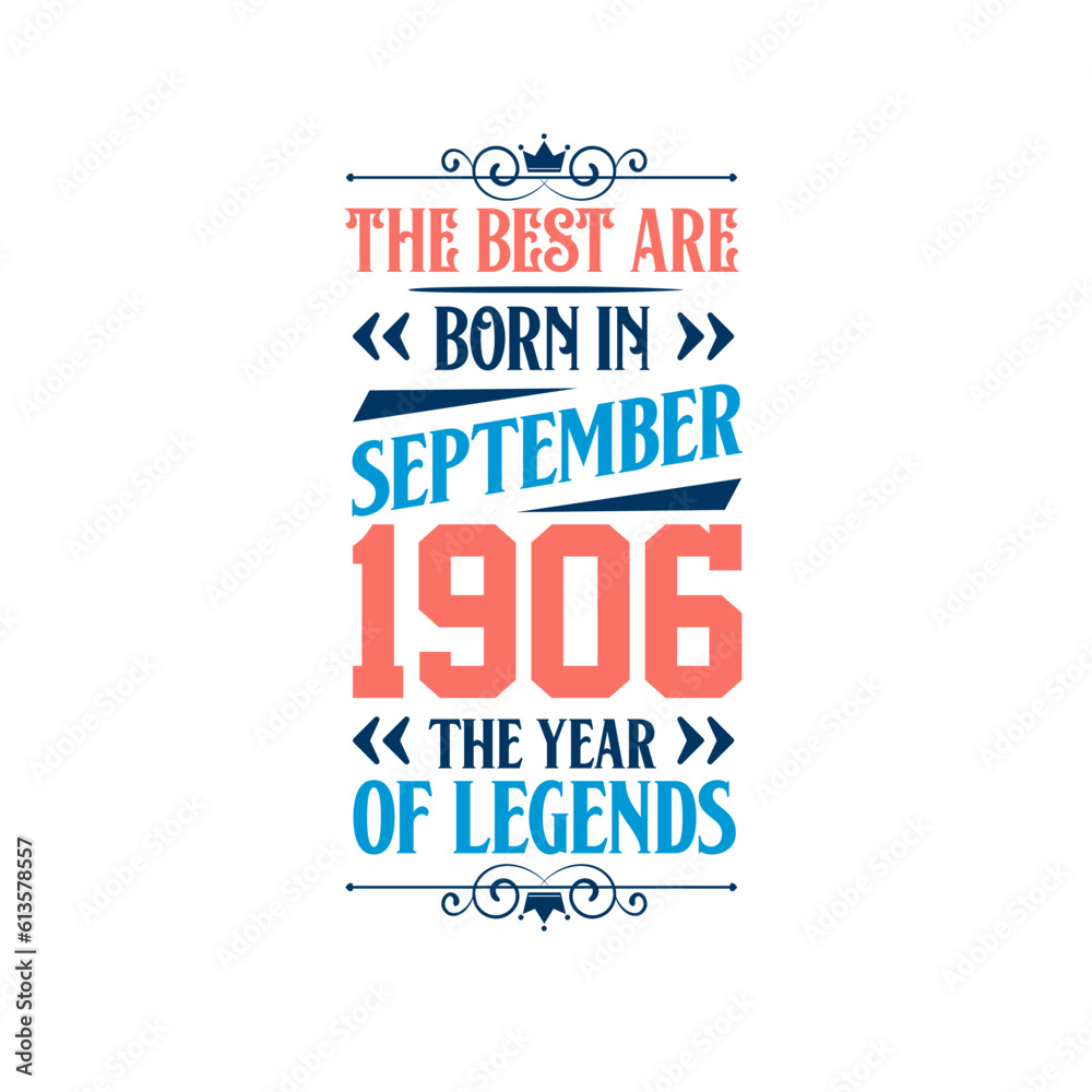 Best are born in September 1906. Born in September 1906 the legend Birthday Best are born in September 1906. Born in September 1906 the legend Birthday