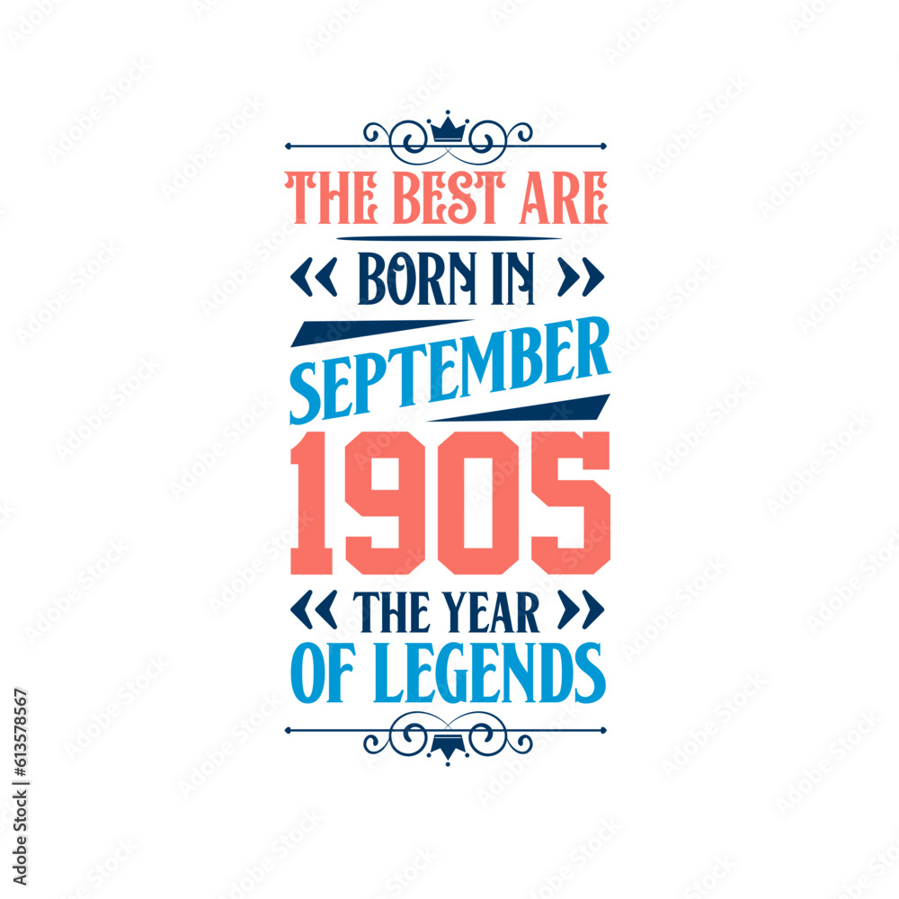 Best are born in September 1905. Born in September 1905 the legend Birthday Best are born in September 1905. Born in September 1905 the legend Birthday