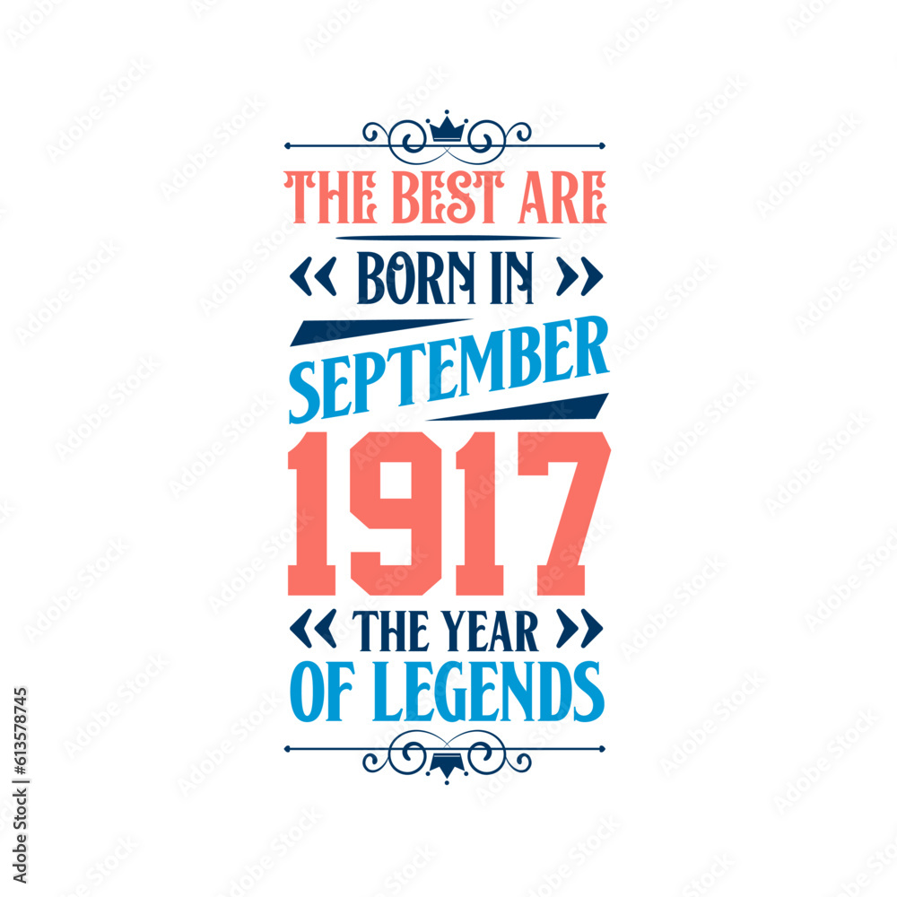 Best are born in September 1917. Born in September 1917 the legend Birthday Best are born in September 1917. Born in September 1917 the legend Birthday