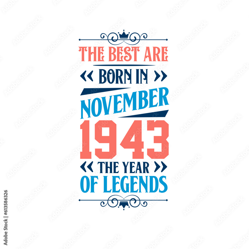 Best are born in November 1943. Born in November 1943 the legend Birthday Best are born in November 1943. Born in November 1943 the legend Birthday