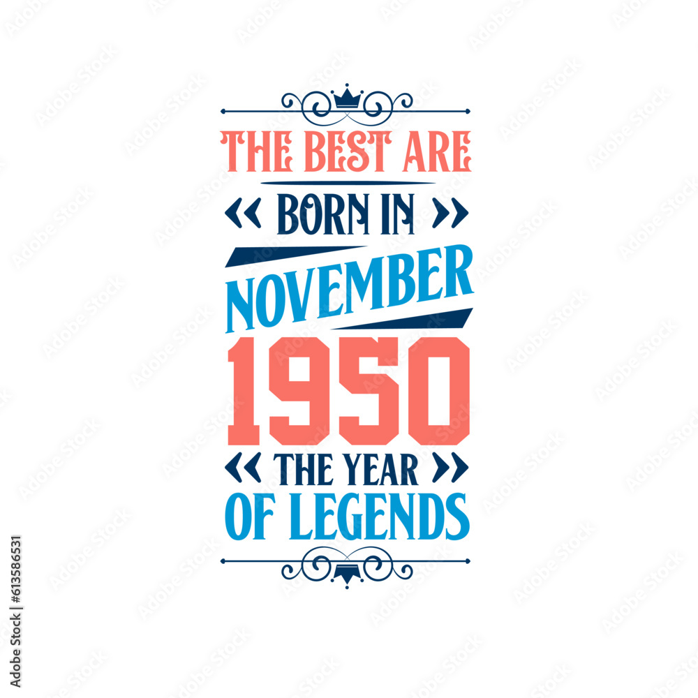 Best are born in November 1950. Born in November 1950 the legend Birthday Best are born in November 1950. Born in November 1950 the legend Birthday