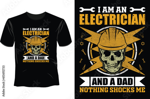 I am an electrician and a dad nothing shocks me, T Shirt Design