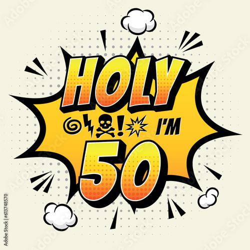 Holy ... Im 50 - Fresh Birthday Design. Good For Poster, Wallpaper, T-Shirt, Gift.