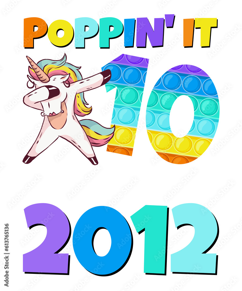 10th Birthday Poppin' It Since 2012 Unicorn 10th Birthday Poppin' It Since 2012 Unicorn