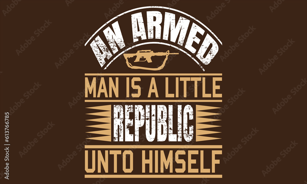 Fototapeta premium An armed man is a little republic unto himself T-shirt design