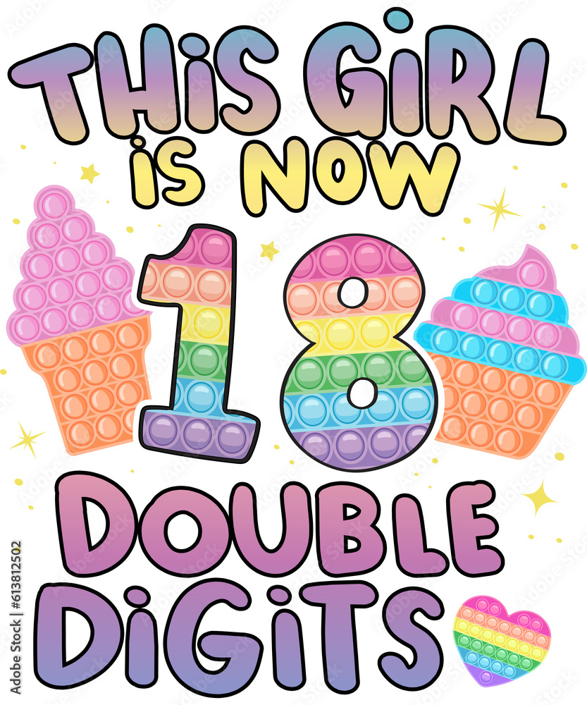 This girl Is Now 18 Double Digits 18th Pop It This girl Is Now 18 Double Digits 18th Pop It