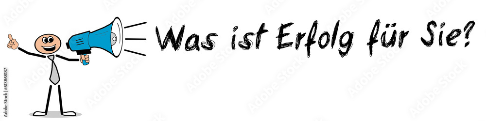 Was ist Erfolg für Sie? Was ist Erfolg für Sie?