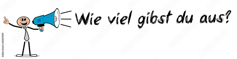 Wie viel gibst du aus? Wie viel gibst du aus?