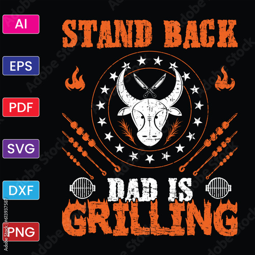 STAND BACK DAD IS GRILLING