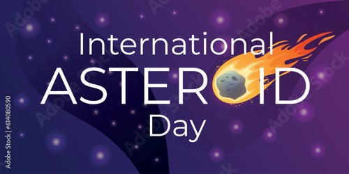 International world holiday Asteroid Day. Space background banner of night starry sky with meteorite with fire.