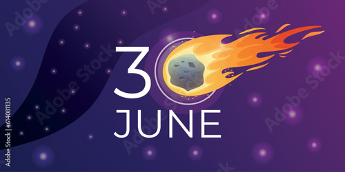 International world holiday Asteroid Day, 30 June. Space background banner of night starry sky with meteorite with fire.