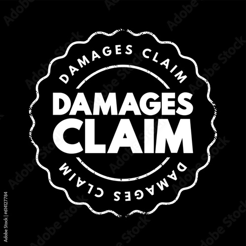 Damages Claim - money to be paid to them by a person who has damaged their reputation or property, or who has injured them, text concept stamp