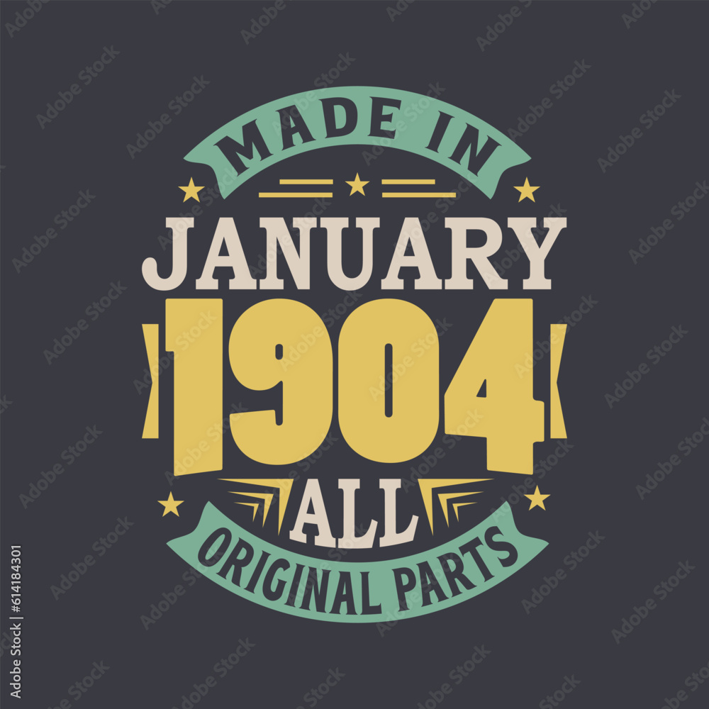 Born in January 1904 Retro Vintage Birthday, Made in January 1904 all original parts