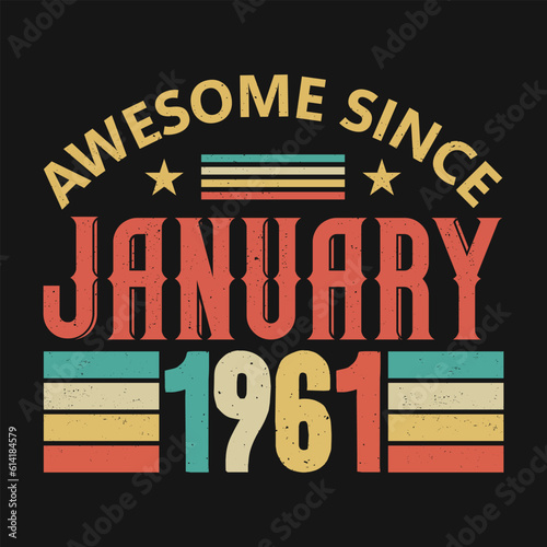 Awesome Since January 1961. Born in January 1961 vintage birthday quote design