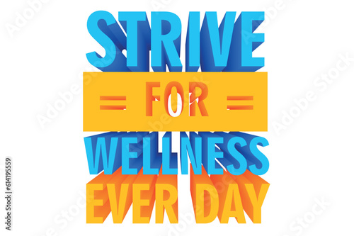 3D Colorful Healthy Quote - strive for wellness ever day