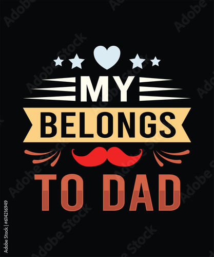 my belongs to dad  Father's T-Shirt Designmy belongs  photo