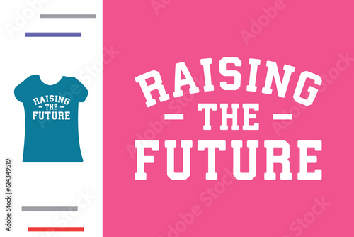 raising the future t shirt design 