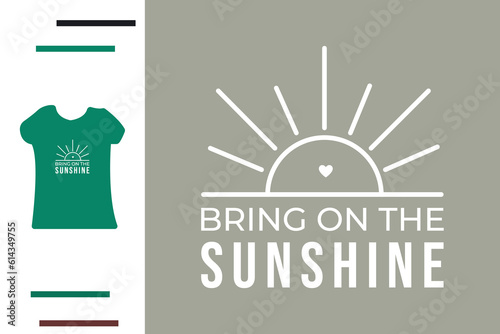 Bring on the sunshine t shirt design