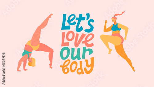 Body positive sports girls. Unique vector hand drawn inspirational, positive quote - Let's love our body . Modern typography.