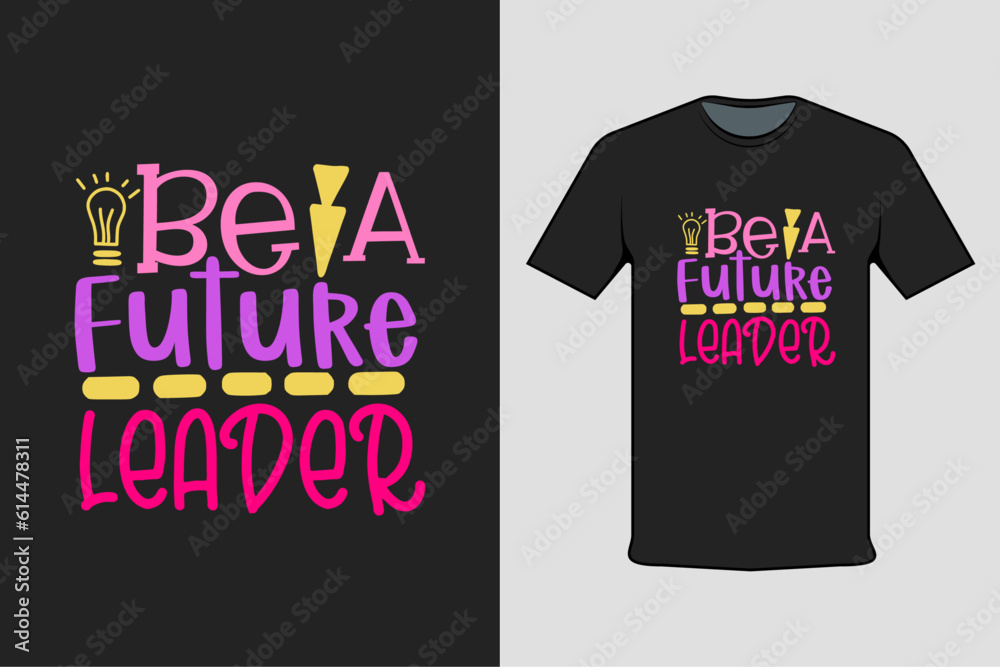 inscription shirt design be a future leader