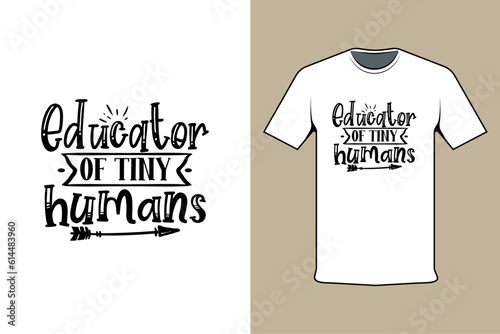 t shirt design with text educator of tiny humans