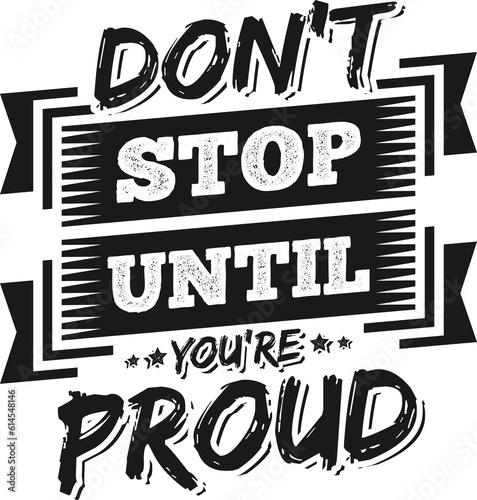 Don't Stop Until You're Proud, Motivational Typography Quote Design.