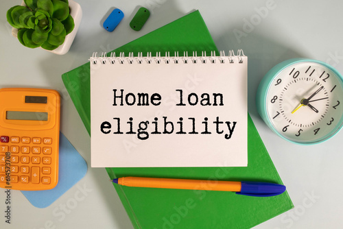 Business photo showes printed text home loan eligibility photo