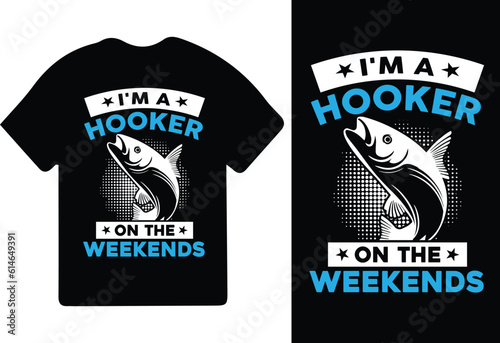 I'm A Hooker On The Weekends T-Shirt Design, fishing t-shirt design, fishing Shirt, fishing games