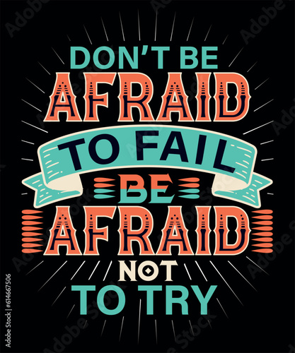 Don t be afraid to fall. Be afraid not to try. Typography design