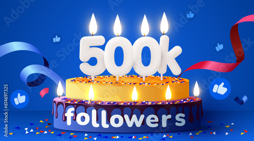 500k or 500000 followers thank you. Social Network friends, followers, subscribers and likes. Birthday cake with candles.