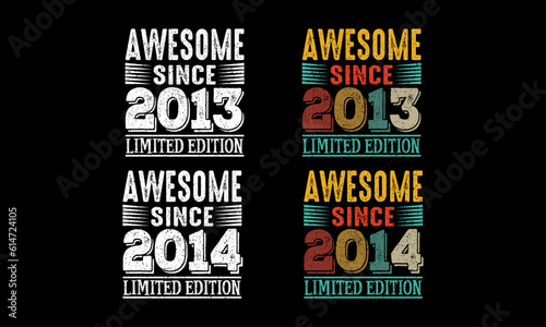 Awesome Since 2013 and2014 Limited Edition t shirt design,Birthday gift design.