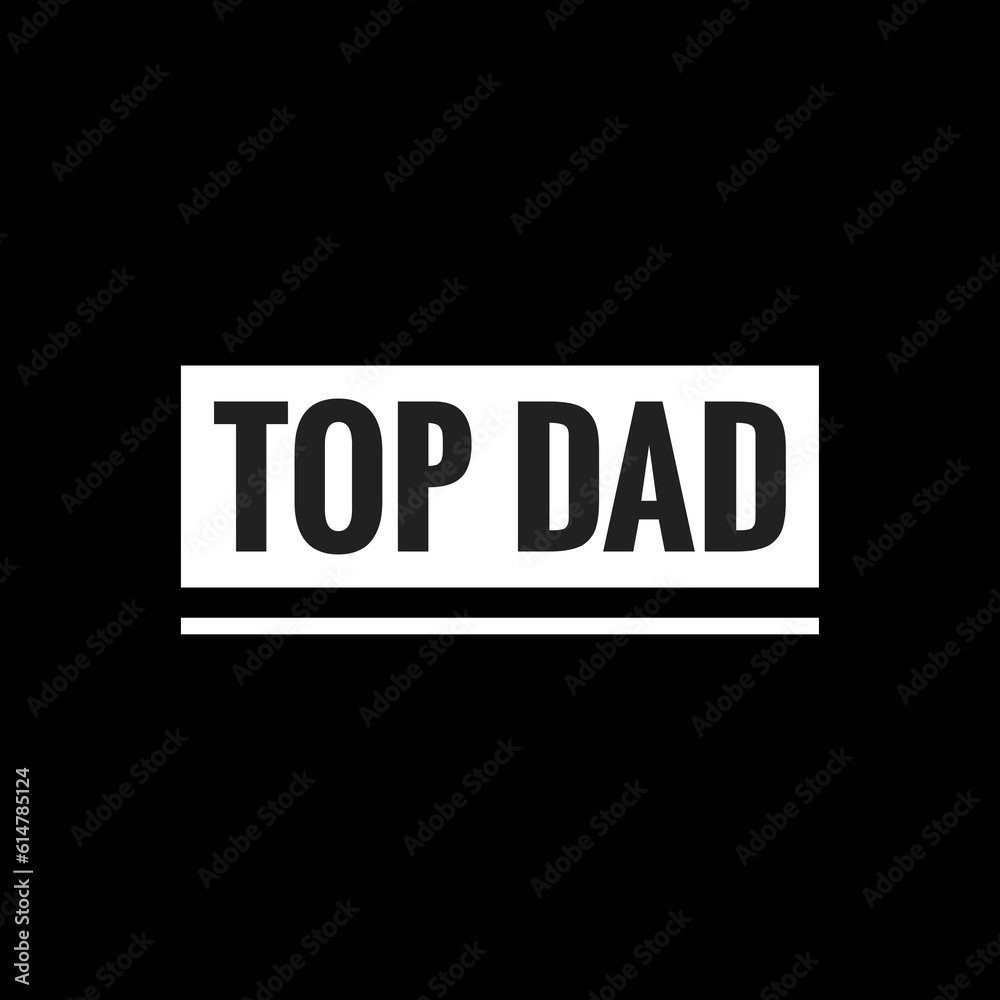 top dad simple typography with black background