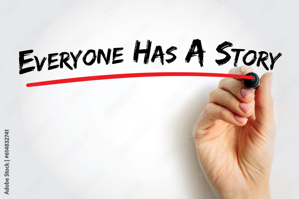 Everyone Has A Story text, concept background Everyone Has A Story text, concept background