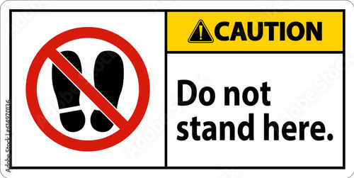 Caution Sign Do Not Stand Here On White Background